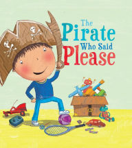 Title: The Pirate Who Said Please, Author: Timothy Knapman