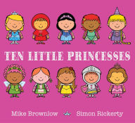 Title: Ten Little Princesses, Author: Mike Brownlow