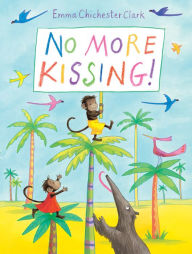 Title: No More Kissing!, Author: Emma Chichester Clark