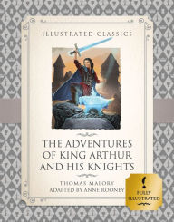 Title: The Story of King Arthur and His Knights (Illustrated Classics for Children), Author: Sir Thomas Malory