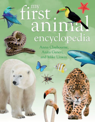 My First Animal Encyclopedia by Anita Ganeri, Anna Claybourne, Mike ...