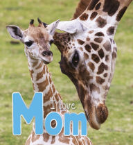 Title: I Love Mom, Author: Camilla de la Bédoyère