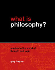 Title: What is Philosophy?, Author: Gary Hayden