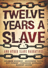 Title: Twelve Years a Slave and Other Slave Narratives, Author: Solomon Northup