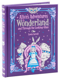 Title: Alice's Adventures in Wonderland and Through the Looking Glass (Barnes & Noble Collectible Editions), Author: Lewis Carroll