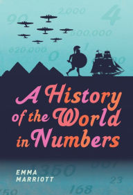 Title: A History of the World in Numbers, Author: Emma Marriott