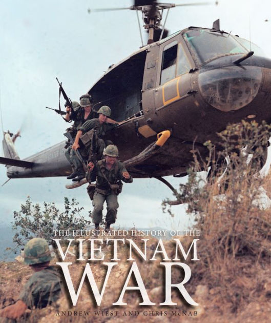 The Illustrated History of the Vietnam War by Chris McNab, Andrew Wiest ...