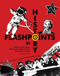 Title: Flashpoints in History: Exploring the Cause, Effects and Triggers of Major 20th Century Events, Author: Bounty Books