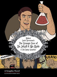 Title: The Strange Case of Dr. Jekyll and Mr. Hyde: A Graphic Horror Novel, Author: Robert Louis Stevenson