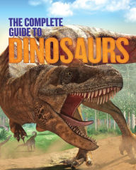 Title: The Complete Guide to Dinosaurs, Author: Robert Baker