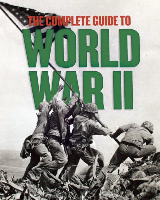 The Complete Guide to World War II by Richard Panchyk, Simon Adams ...