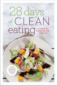 Title: 28 Days of Clean Eating: The Healthy Way to Kick Dieting Forever, Author: Callisto Media