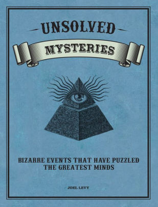 Unsolved Mysteries By Joel Levy Paperback Barnes Noble