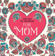 Title: The Gift of Coloring for Mom, Author: Michael O'Mara Books