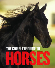 Title: The Complete Guide to Horses, Author: QED Publishing