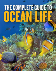 Title: The Complete Guide to Ocean Life, Author: QED Publishing