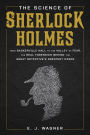 The Science of Sherlock Holmes: From Baskerville Hall to the Valley of Fear, the Real Forensics Behind the Great Detective's Greatest Cases
