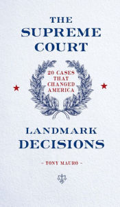 Title: The Supreme Court: 20 Cases that Changed America, Author: Tony Mauro