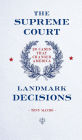The Supreme Court: Landmark Decisions: 20 Cases that Changed America