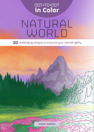 Title: Dot-to-Dot in Color: Natural World, Author: Quantum Publishing