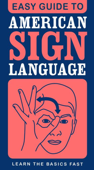 Easy Guide to American Sign Language: Learn the Basics Fast