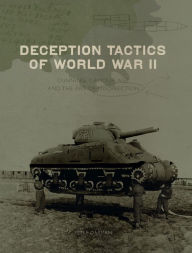 Title: Deception Tactics of World War II: Cunning, Camouflage, and the Art of Misdirection, Author: Peter Darman