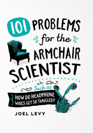 Title: 101 Problems for the Armchair Scientist, Author: Joel Levy