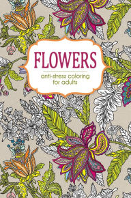 Title: Flowers: Anti-Stress Coloring for Adults, Author: Michael O'Mara Books