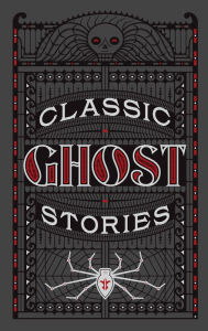 Title: Classic Ghost Stories (Barnes & Noble Collectible Editions), Author: Various