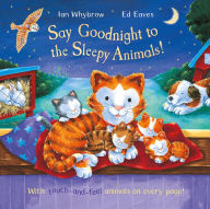 Title: Say Goodnight to the Sleepy Animals, Author: Ian Whybrow