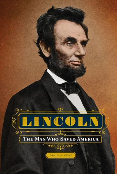 Lincoln: The Man Who Saved America