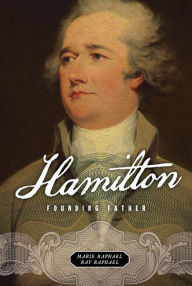 Title: Hamilton: Founding Father, Author: Marie Raphael