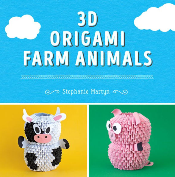 3D Origami Farm Animals: Fantastic, Foldable Paper Projects