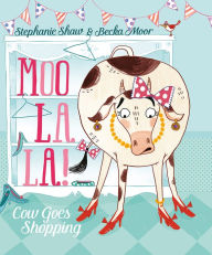 Title: Moo La La!, Author: Stephanie Shaw