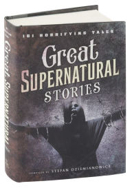 Title: Great Supernatural Stories: 101 Horrifying Tales, Author: Stefan Dziemianowicz