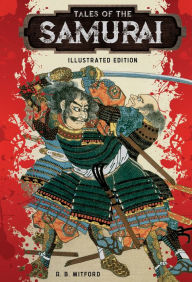 Title: Tales of the Samurai: Illustrated Edition, Author: A.B. Mitford