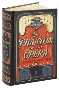 Title: The Phantom of the Opera and Other Gothic Tales (Barnes & Noble Collectible Editions), Author: Various
