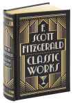 Alternative view 1 of F. Scott Fitzgerald: Classic Works (Barnes & Noble Collectible Editions)