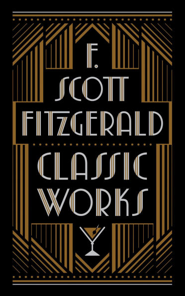 F. Scott Fitzgerald: Classic Works (Barnes & Noble Collectible Editions)