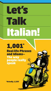 Title: Let's Talk Italian: 1,001 Real-life Phrases and Idioms-The Way People Really Speak, Author: SparkNotes