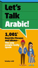 Let's Talk Arabic: 1,001 Real-life Phrases and Idioms -- The Way People Really Speak