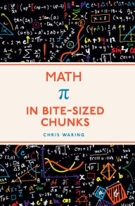 Title: Math in Bite-Sized Chunks, Author: Chris Waring