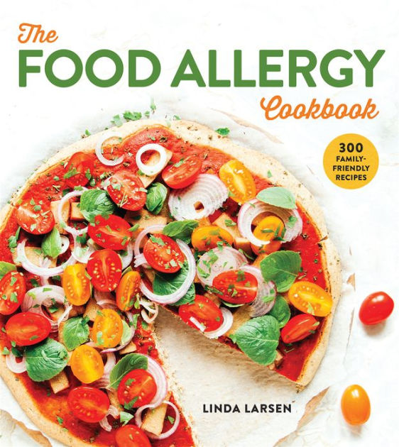 The Food Allergy Cookbook: 300 Family-Friendly Recipes by Linda Larsen ...
