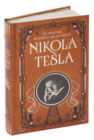 Title: Inventions, Researches and Writings of Nikola Tesla (Barnes & Noble Collectible Editions), Author: Nikola Tesla