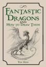 Fantastic Dragons and How to Draw Them