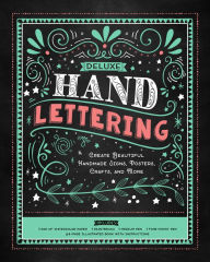 Title: Deluxe Hand Lettering: Create Beautiful Handmade Signs, Posters, Crafts, and More, Author: Jenny Doh