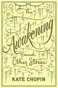 Title: The Awakening and Other Stories (Barnes & Noble Collectible Editions), Author: Kate Chopin