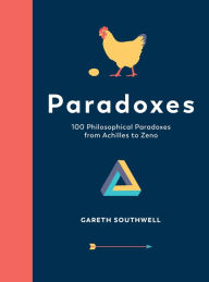 Title: Paradoxes: 100 Philosophy Problems from Achilles to Zeno, Author: Gary Hayden
