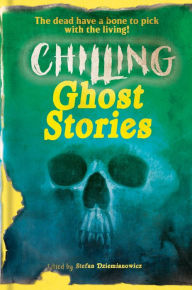 Title: Chilling Ghost Stories, Author: Stefan Dziemianowicz