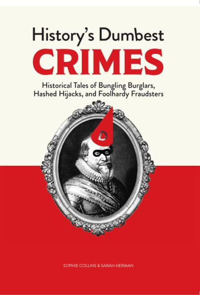 History's Dumbest Crimes